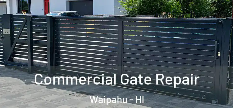 Commercial Gate Repair Waipahu - HI