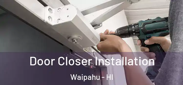 Door Closer Installation Waipahu - HI