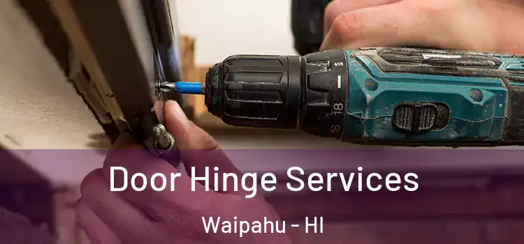 Door Hinge Services Waipahu - HI
