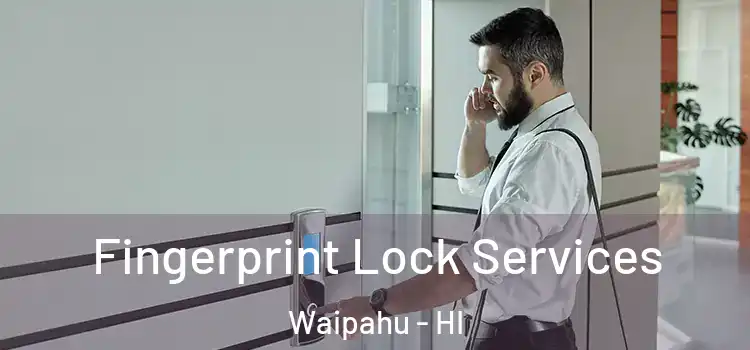 Fingerprint Lock Services Waipahu - HI