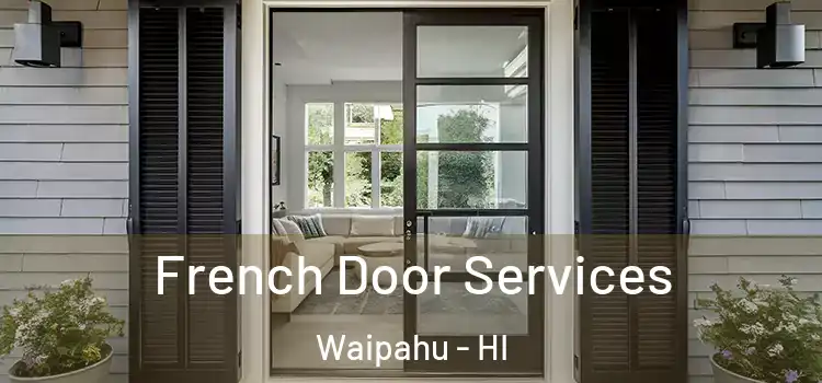 French Door Services Waipahu - HI