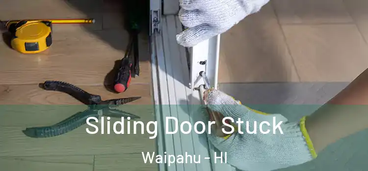  Sliding Door Stuck Waipahu - HI
