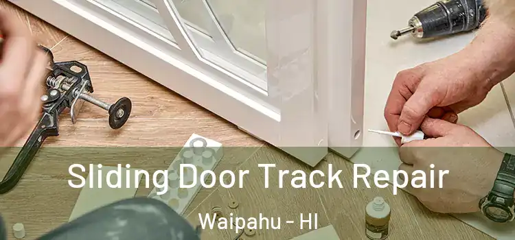Sliding Door Track Repair Waipahu - HI